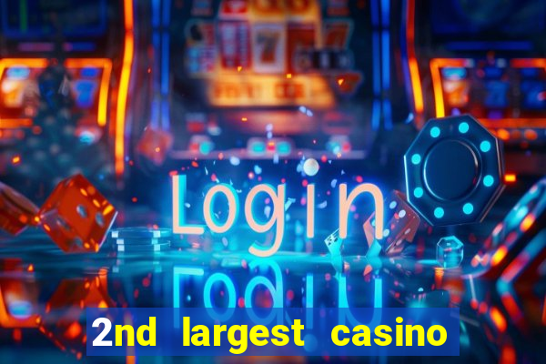 2nd largest casino in the world